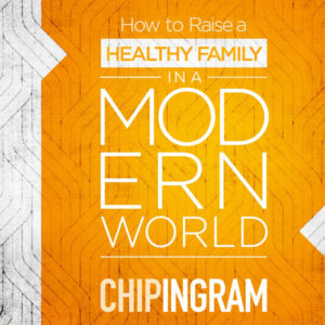 How to Raise a Healthy Family in a Modern World