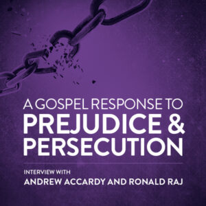 A Gospel Response to Prejudice & Persecution
