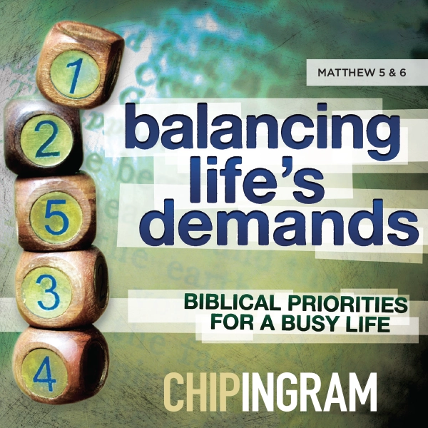 Graphic for "Balancing Life's Demands: Biblical Priorities for a Busy Life" by Chip Ingram, featuring a stack of numbered wooden blocks and a reference to Matthew 5 & 6.